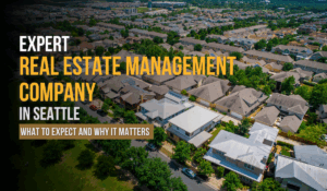 Expert Real Estate Management Company in Seattle