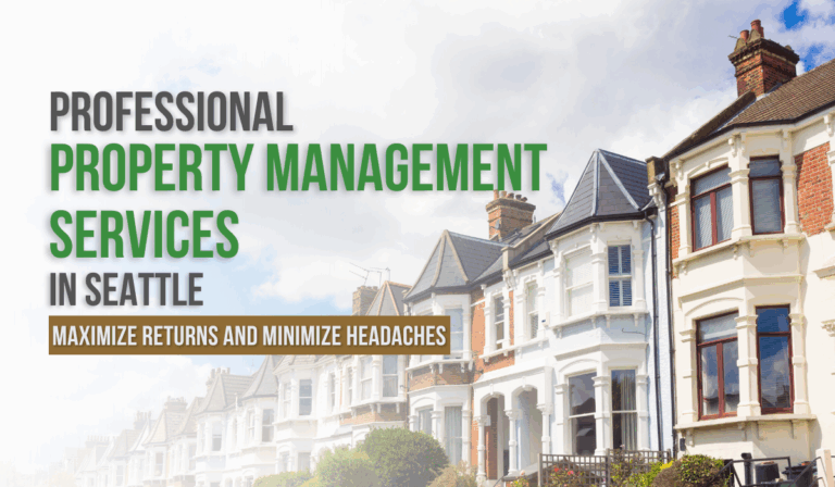Professional Property Management Services in Seattle: Maximize Returns and Minimize Headaches