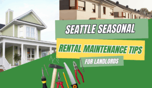 Seasonal Maintenance Checklist for Seattle Rentals