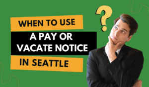 When to Use a Pay or Vacate Notice in Seattle (and How to Write It Legally)