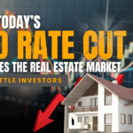 How Today’s Fed Rate Cut Reshapes the Real Estate Market for Seattle Investors