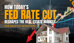 How Today’s Fed Rate Cut Reshapes the Real Estate Market for Seattle Investors
