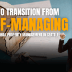 How to Transition from Self-Managing to Professional Property Management in Seattle