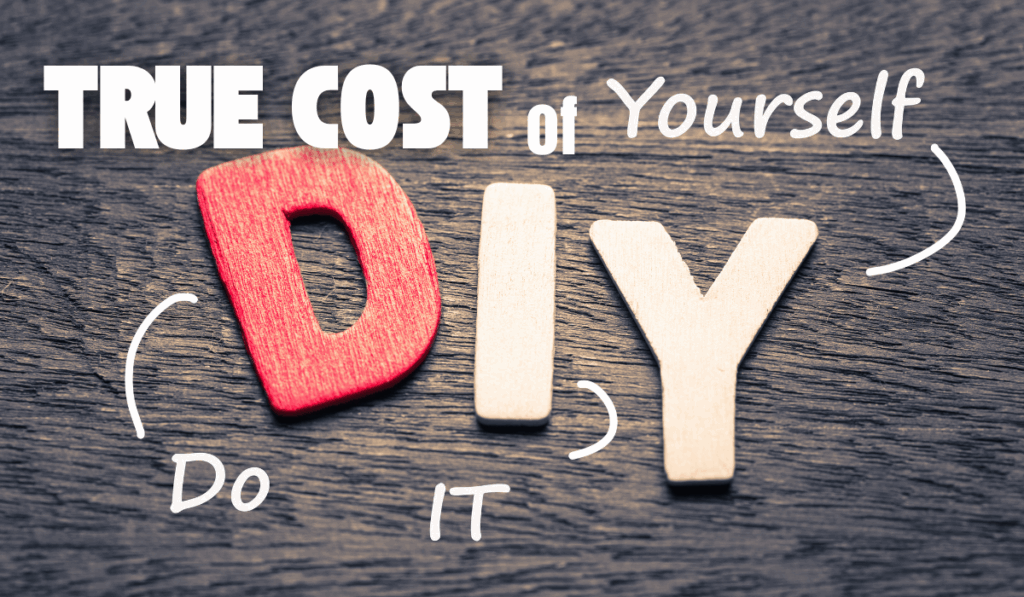 The True Cost of DIY