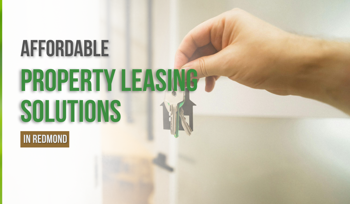 Affordable Property Leasing Solutions in Redmond