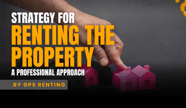Strategy for Renting the Property: A Professional Approach by GPS Renting