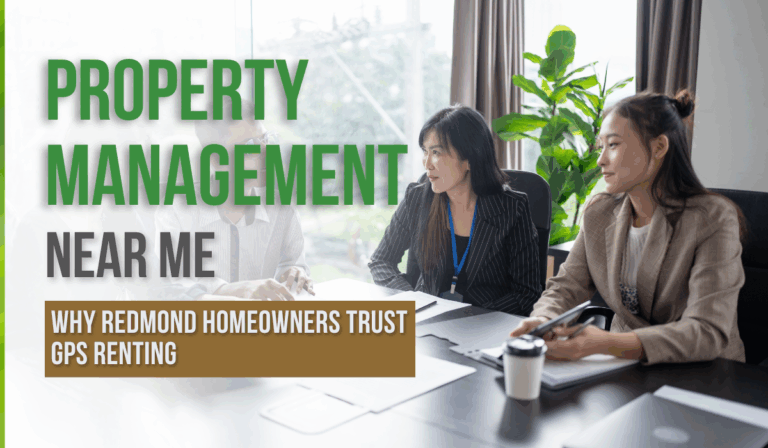 Property Management Near Me: Why Redmond Homeowners Trust GPS Renting