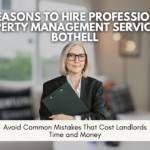 7 Reasons to Hire Professional Property Management Services in Bothell