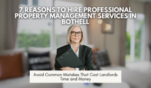 7 Reasons to Hire Professional Property Management Services in Bothell