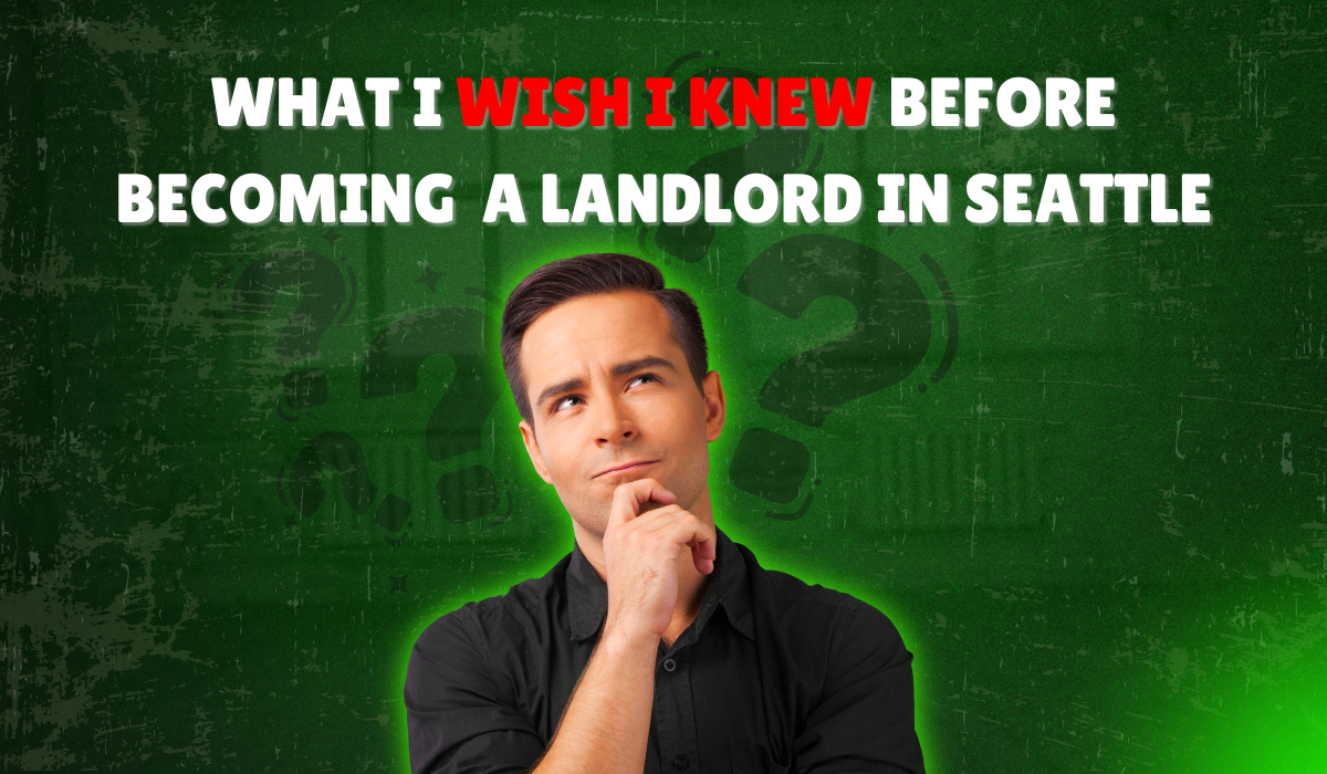 What I Wish I Knew Before Becoming a Landlord in Seattle