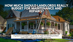 How Much Should Landlords Really Budget for Maintenance and Repairs