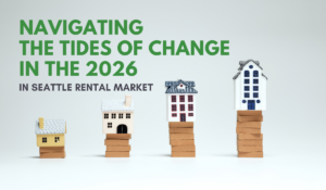 Navigating the Tides of Change in the 2026 in Seattle Rental Market