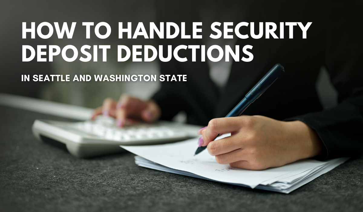 How to Handle Security Deposit Deductions in Seattle and Washington State