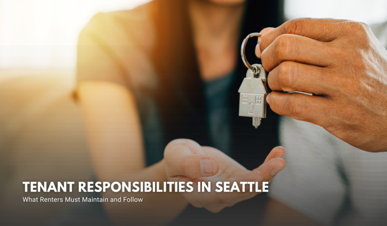 Tenant Responsibilities in Seattle, Washington: What Renters Must Maintain and Follow