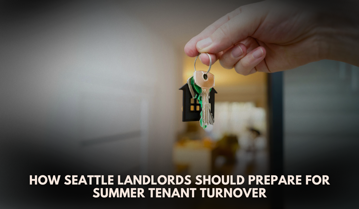 How Seattle Landlords Should Prepare for Summer Tenant Turnover