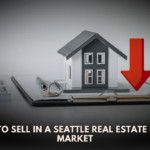 How to Sell in a Seattle Real Estate Down Market