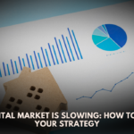 The Rental Market is Slowing How to Adapt Your Strategy