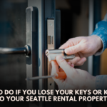 What to Do If You Lose Your Keys or Keycard to Your Seattle Rental Property