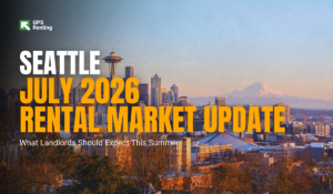 July 2026 Seattle Rental Market Analysis What Landlords Should Expect This Summer