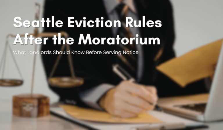Seattle Eviction Rules After the Moratorium: What Landlords Should Know Before Serving Notice