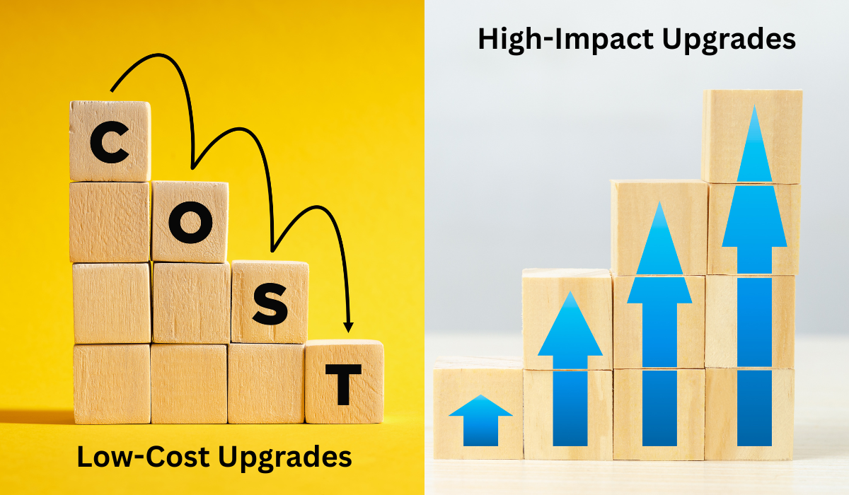 High-Impact, Low-Cost Upgrades